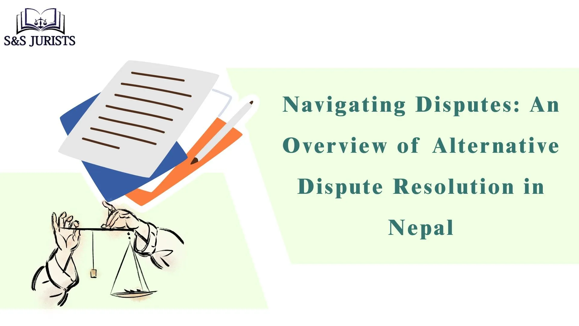 Navigating Disputes: An Overview of Alternative Dispute Resolution in Nepal — S & S Jurists